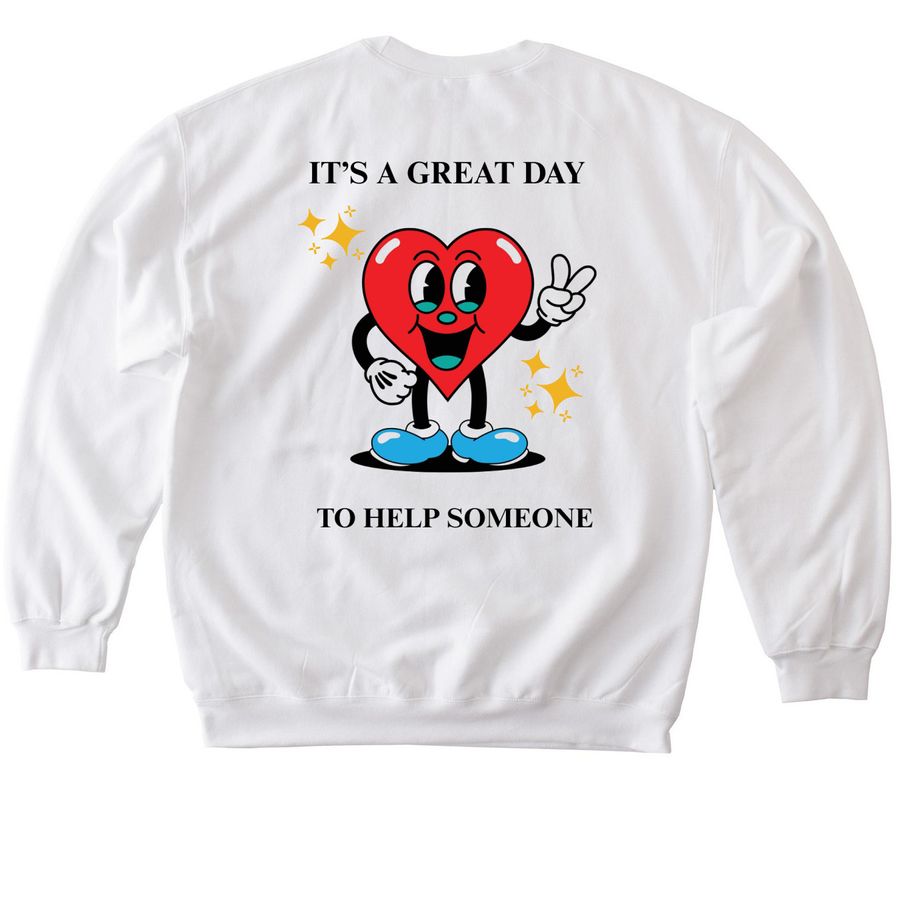 "It's a Great Day to Help Someone", a White Softstyle Crewneck Sweatshirt