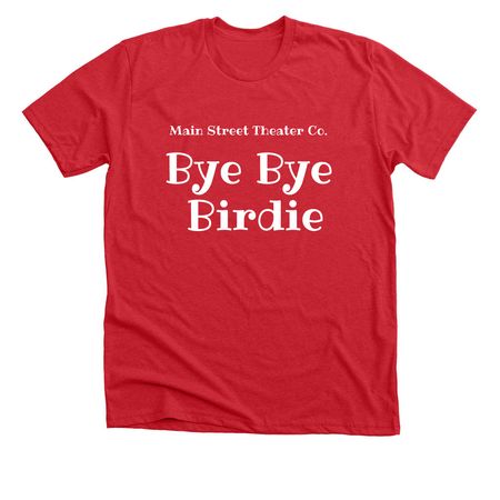 Bye Bye Birdie, a Heather Red Premium Unisex Tee