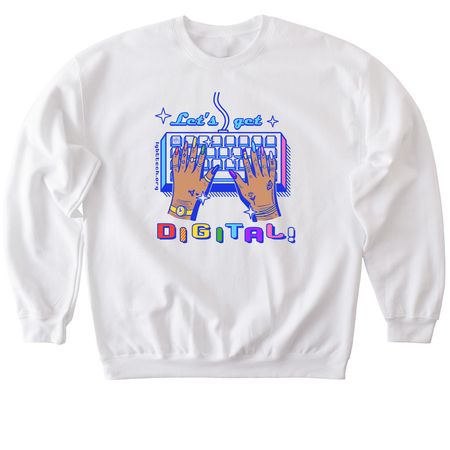 Let's Get Digital!&nbsp;, a White Softstyle Crewneck Sweatshirt