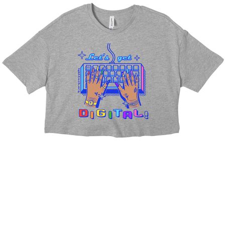 Let's Get Digital!&nbsp;, a Athletic Heather Women?s Cropped Cotton Tee