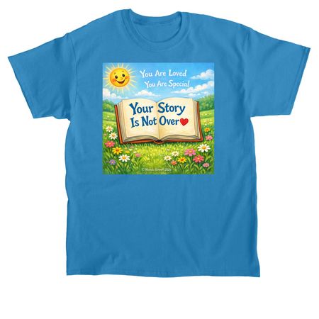 Your Story Is Not Over, a Sapphire Classic Unisex Tee
