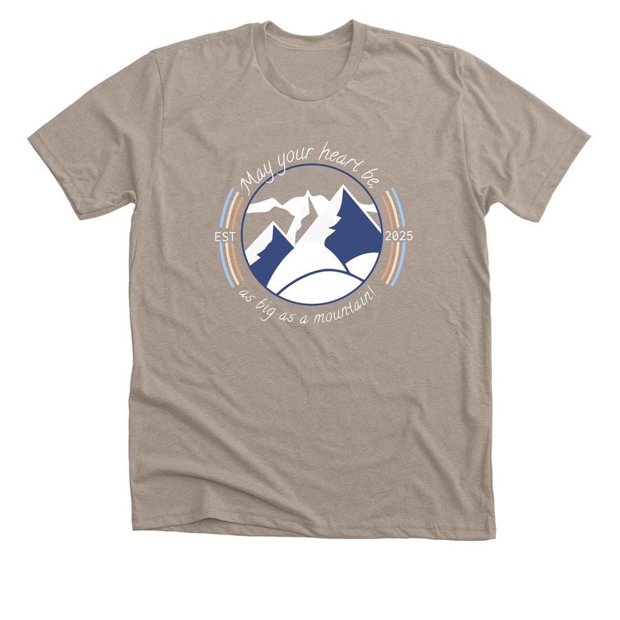 May your heart be as big as a mountain!!!, a Heather Stone Premium Unisex Tee