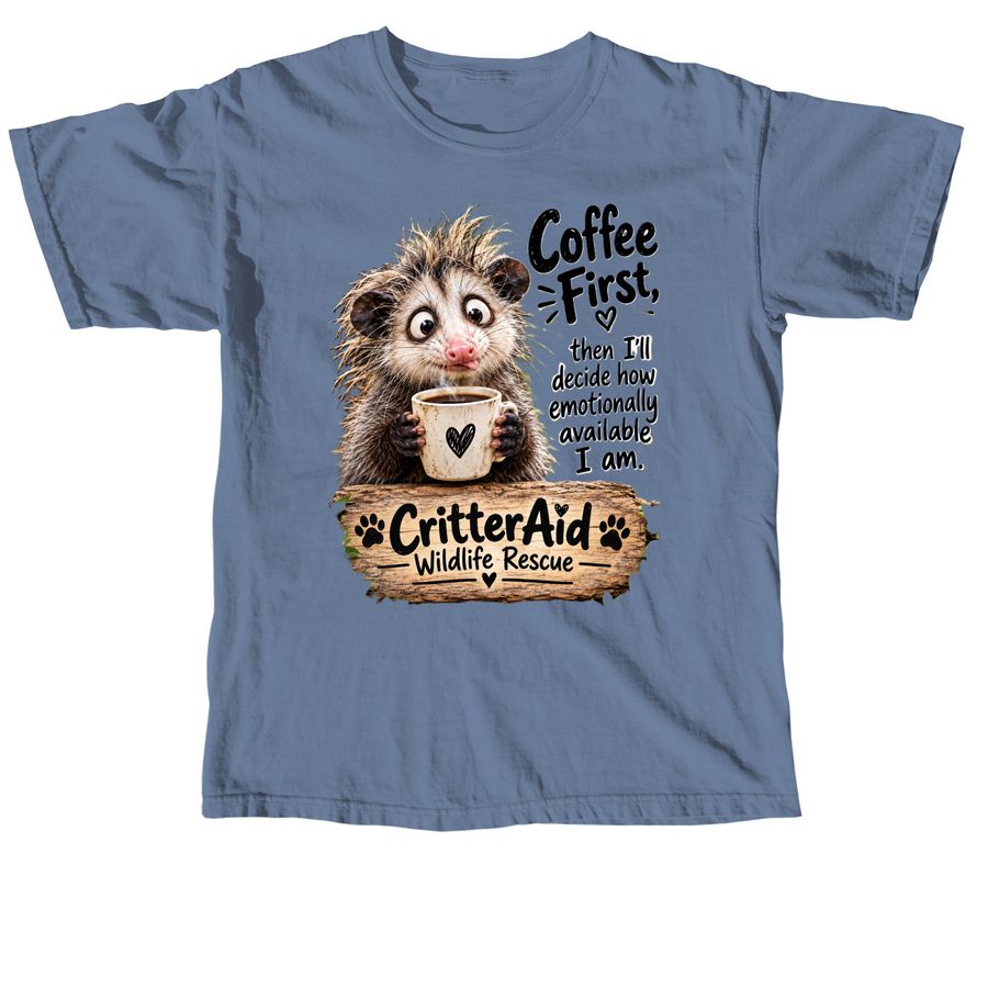 Coffee First, a Blue Jean Comfort Colors Unisex Tee