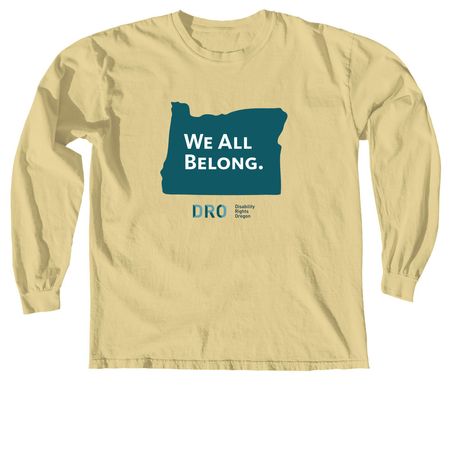 OREGON: We All Belong., a Butter Comfort Colors Long Sleeve Tee