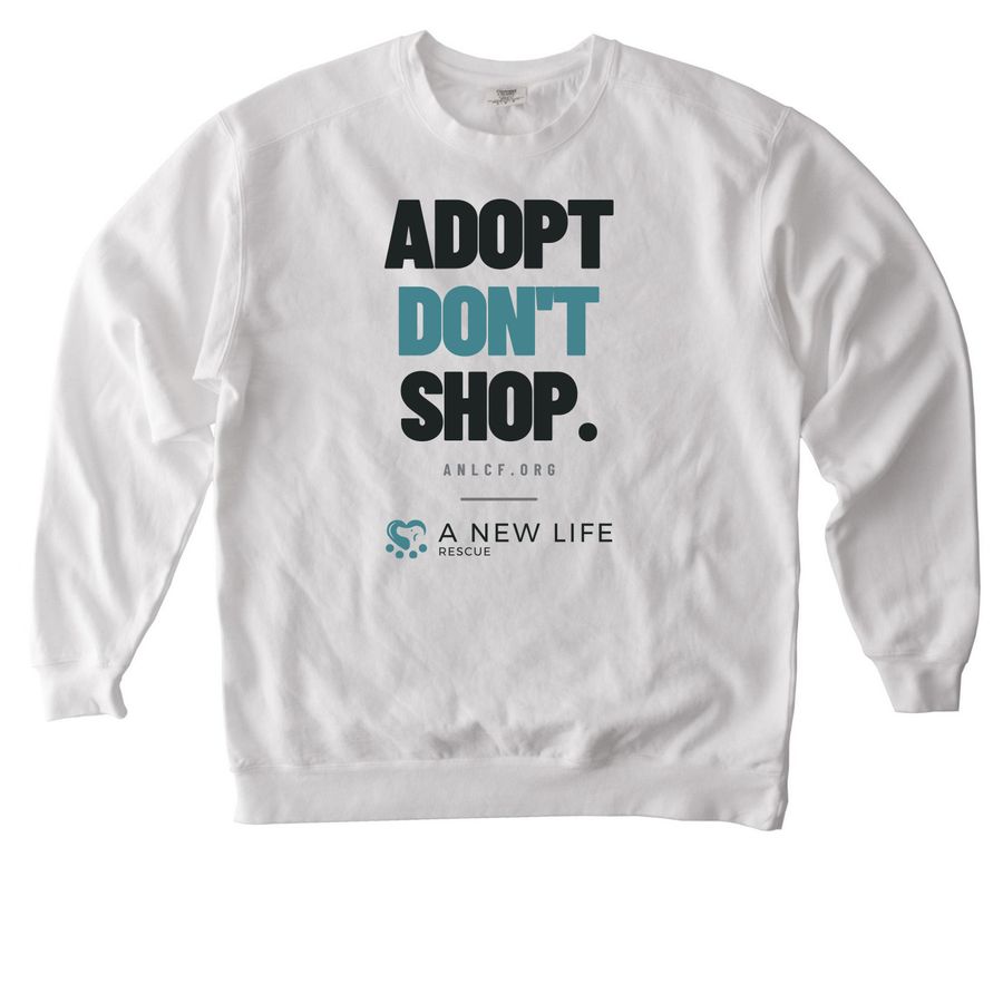 Adopt Don't Shop, a White Comfort Colors Crewneck Sweatshirt