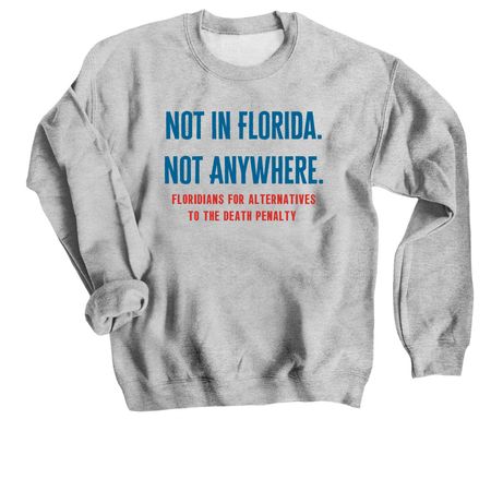Not in Florida. Not Anywhere., a Sport Grey Crewneck Sweatshirt