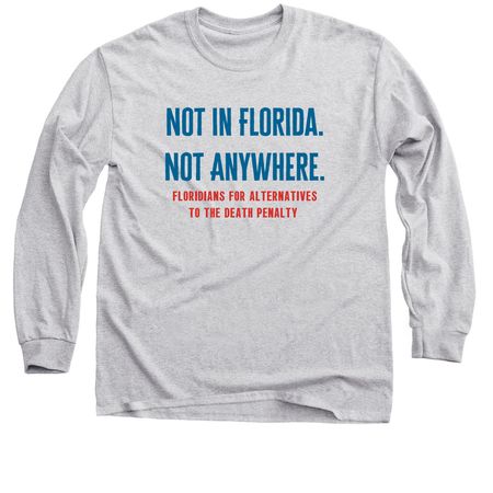 Not in Florida. Not Anywhere., a Sport Grey Classic Long Sleeve Tee