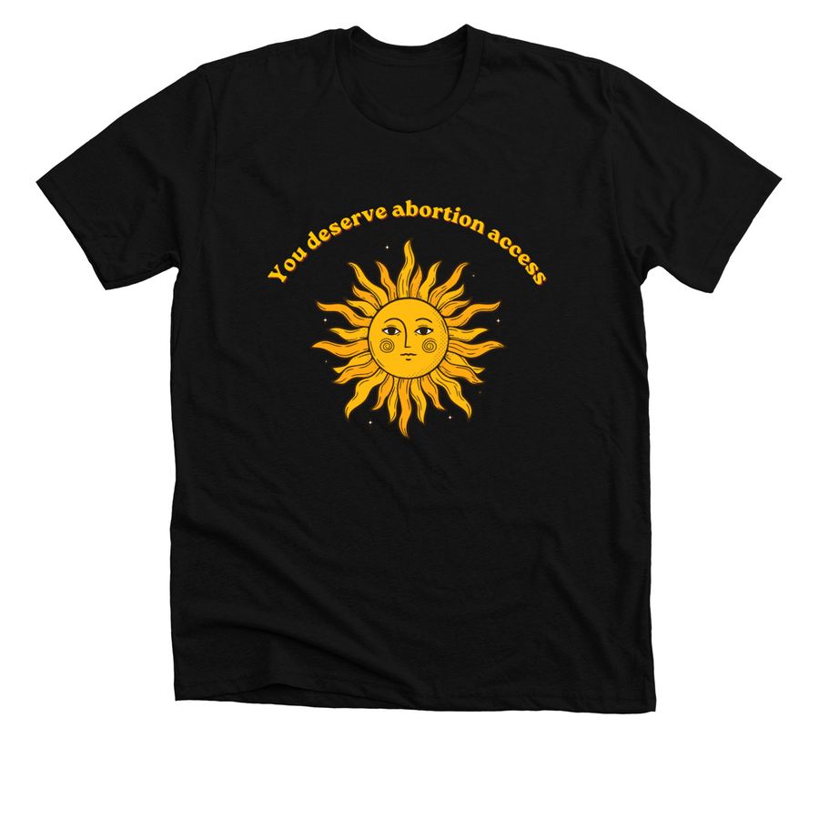 You Deserve Abortion Access, a Solid Black Blend Premium Unisex Tee
