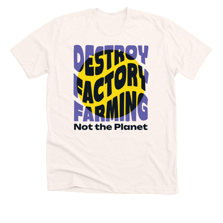 Destroy Factory Farming, Not the Planet, a Heather Natural Premium Unisex Tee