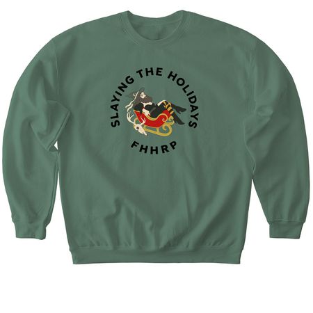 Slaying the Holidays-FHHRP Emergency Fund&nbsp;&nbsp;, a Military Green Softstyle Crewneck Sweatshirt