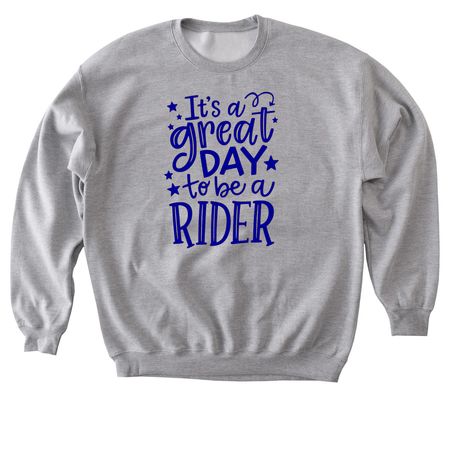 It's A Great Day To Be A Rider, a Sport Grey Softstyle Crewneck Sweatshirt