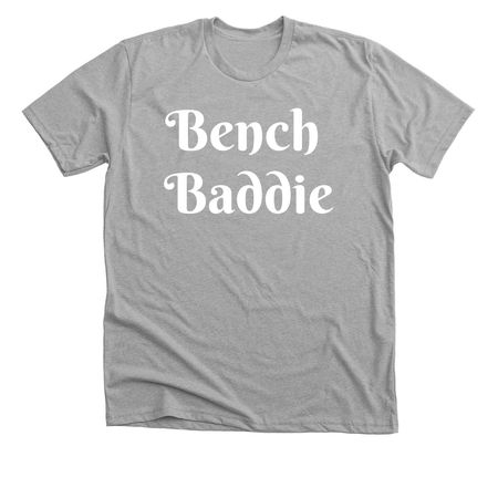 Bench Baddie&nbsp;, a Athletic Heather Premium Unisex Tee
