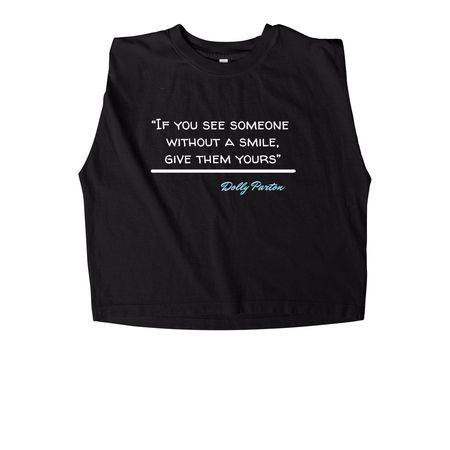 Dolly Quote of the day!, a True Black Women's Heavyweight Garment Dye Muscle Tee