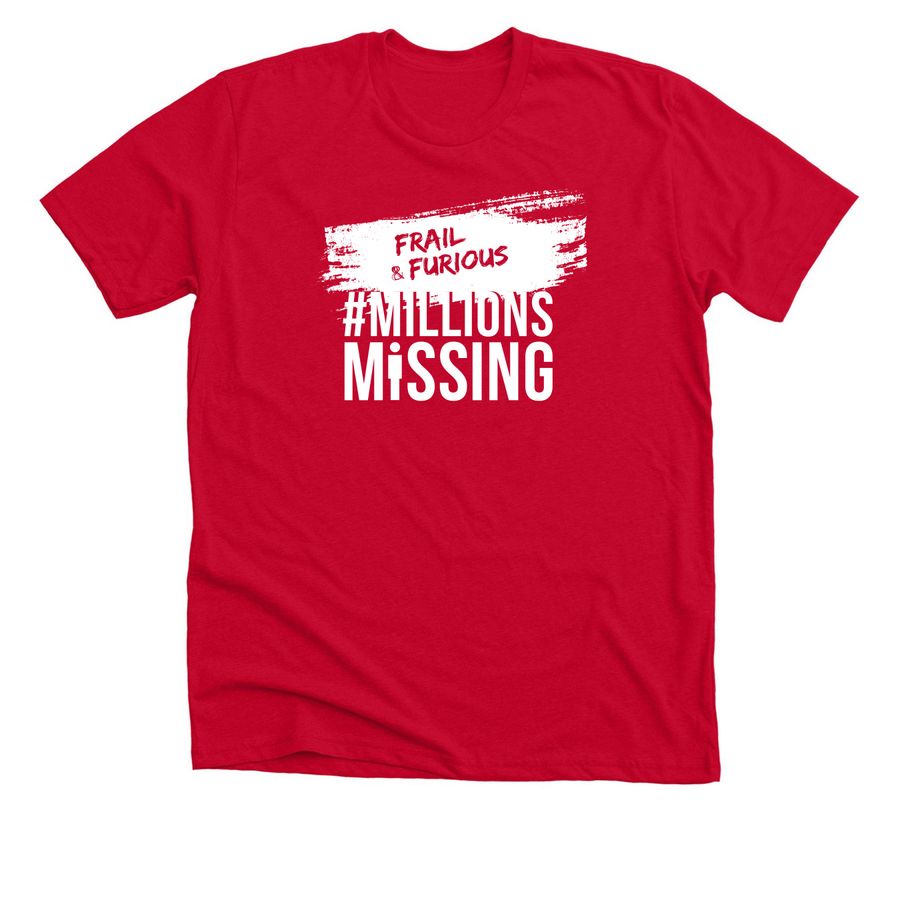 #MillionsMissing 2026 Frail And Furious, a Solid Red Blend Premium Unisex Tee