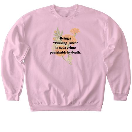 Being a Bitch is not a crime, a Light Pink Softstyle Crewneck Sweatshirt
