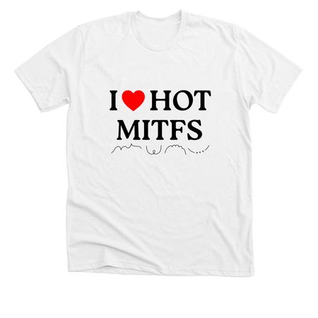 I heart hot mitfs, a Solid White Blend Premium Unisex Tee