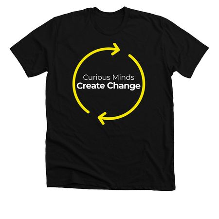 Curious Minds Create Change, a Solid Black Blend Premium Unisex Tee