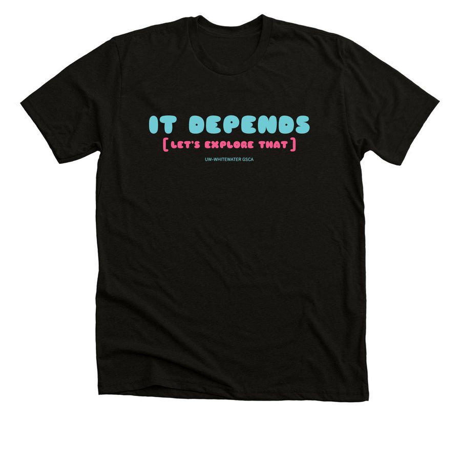 It Depends [Let's Explore That], a Solid Black Blend Premium Unisex Tee
