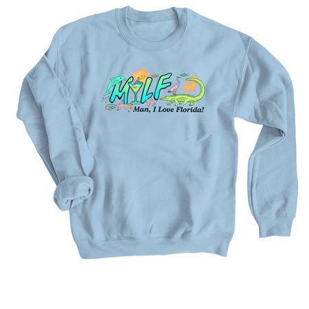 "Man, I Love FL" Tee, a Light Blue Crewneck Sweatshirt