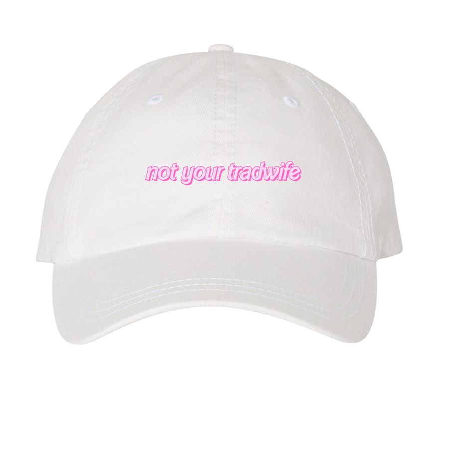 Not Your Tradwife - Pink Text Hat, a White Printed Pigment Dye Baseball Cap