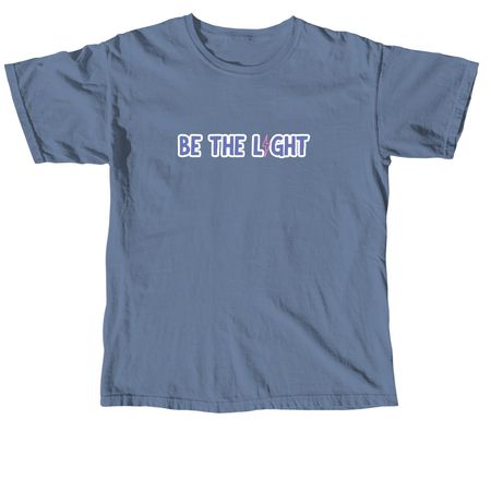 Be the Light!!, a Blue Jean Comfort Colors Unisex Tee