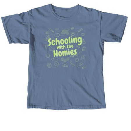 Schooling With the Homies ?, a Blue Jean Comfort Colors Unisex Tee