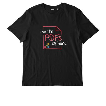 I write PDFs by hand (black), a Black Stanley/Stella Unisex Creator 2.0 Tee