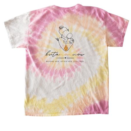 Before Her. After Her. Still Her., a Desert Rose Classic Tie Dye Tee