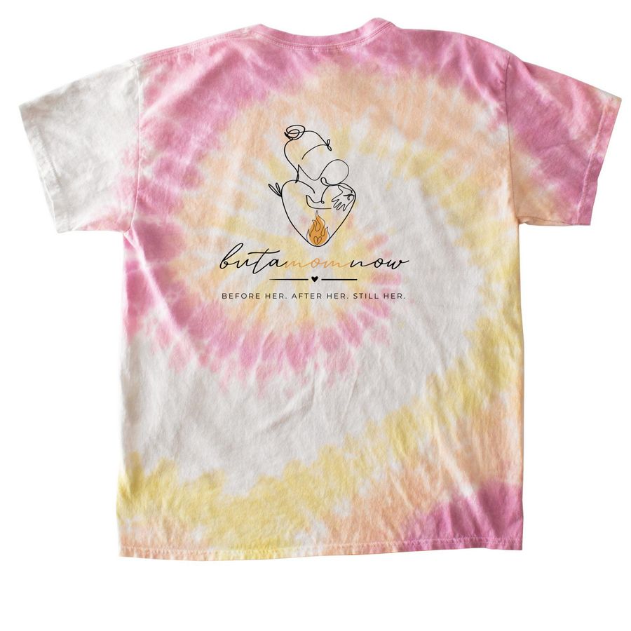 Before Her. After Her. Still Her., a Desert Rose Classic Tie Dye Tee