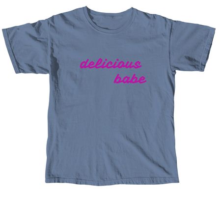 delicious babe, a Blue Jean Comfort Colors Unisex Tee