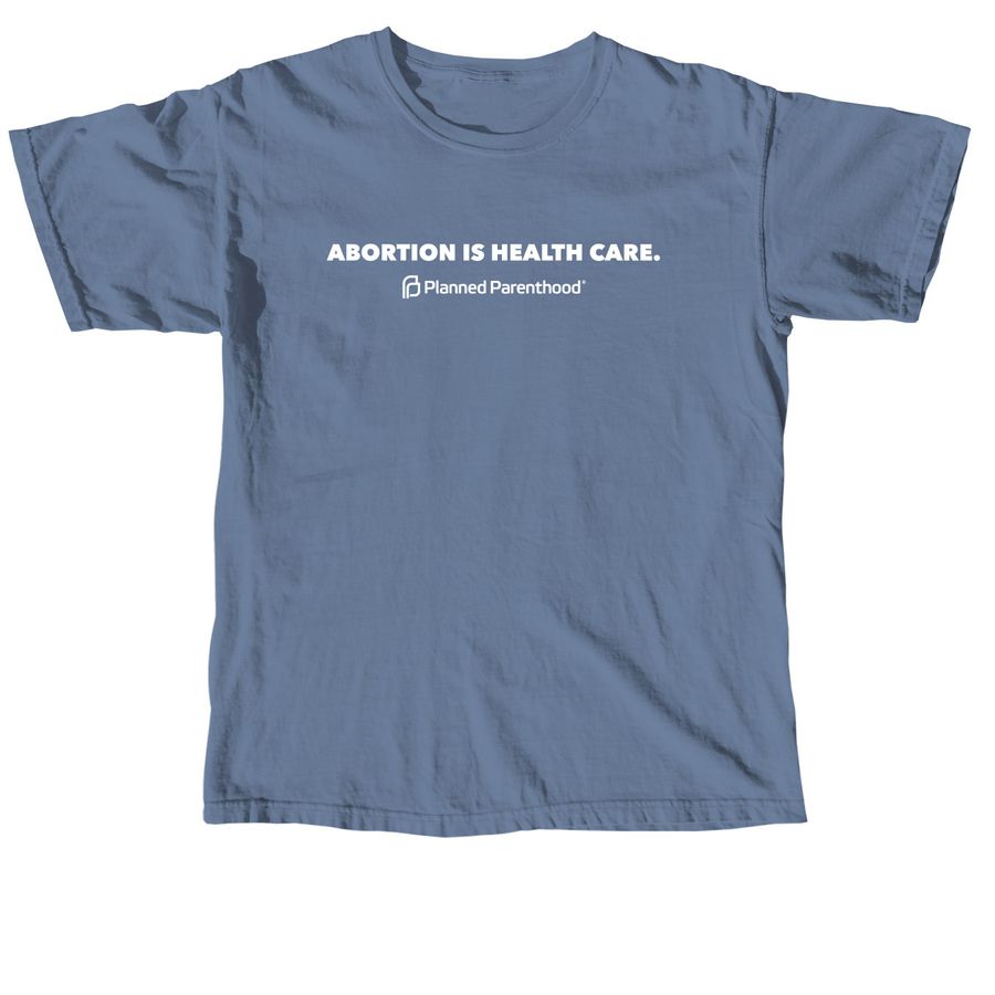 Abortion is Health Care, a Blue Jean Comfort Colors Unisex Tee