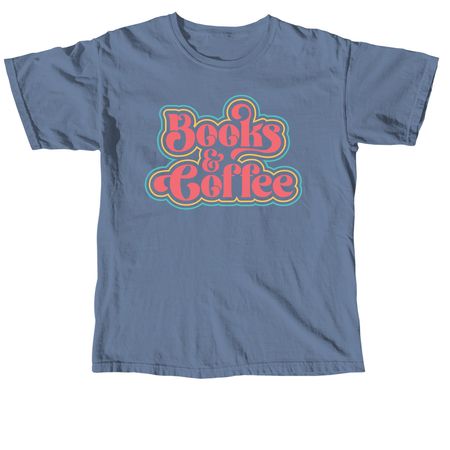 books & coffee, a Blue Jean Comfort Colors Unisex Tee