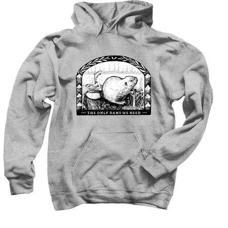 Only Dams We Need, a Sport Grey Pullover Hoodie
