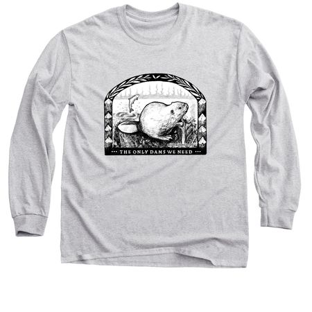 Only Dams We Need, a Sport Grey Classic Long Sleeve Tee