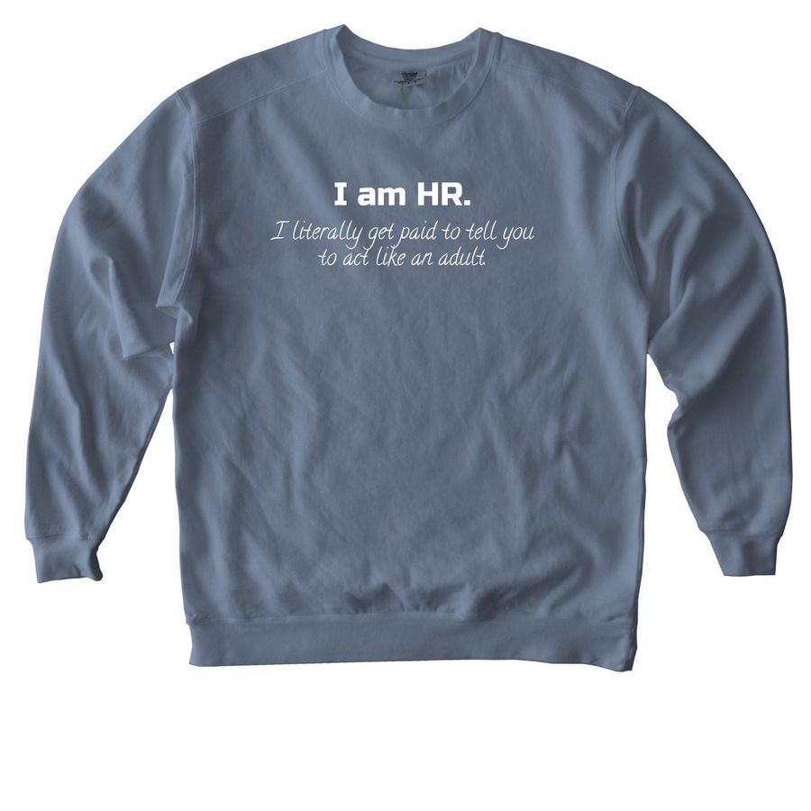 HR humor, adulting, a Blue Jean Comfort Colors Crewneck Sweatshirt