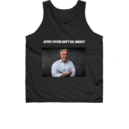 Jeffrey Epstein Didn't Kill Himself, a Black Classic Unisex Tank Top