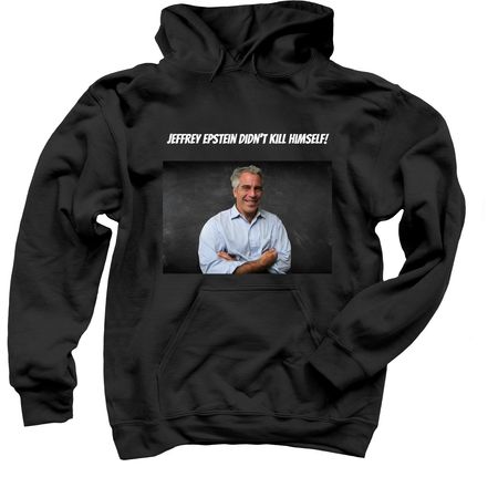 Jeffrey Epstein Didn't Kill Himself, a Black Pullover Hoodie