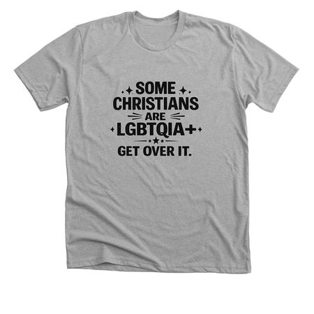 Some Christians are LGBTQIA+, a Athletic Heather Premium Unisex Tee