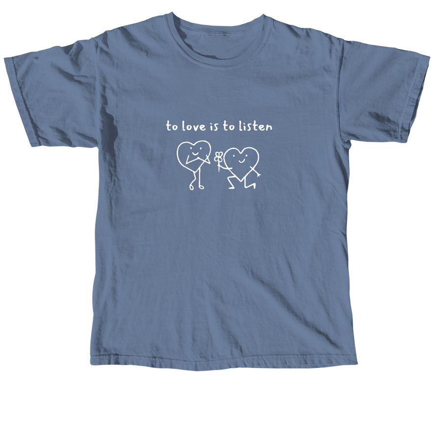 to love is to listen: cs&d, a Blue Jean Comfort Colors Unisex Tee