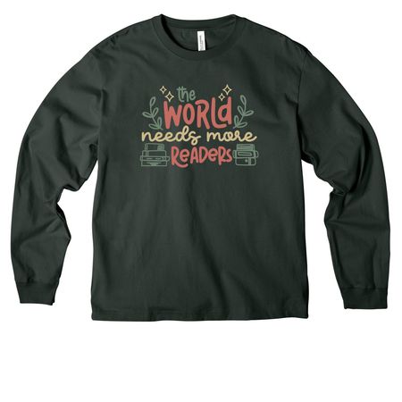 The World Needs More Readers, a Hunter Green Unisex Heavyweight Long Sleeve Tee