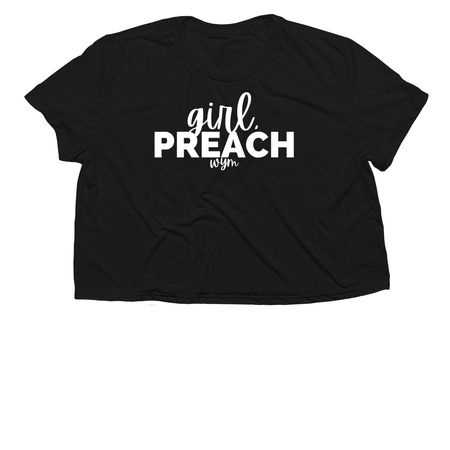 Girl, Preach, a Black Women?s Flowy Cropped Tee
