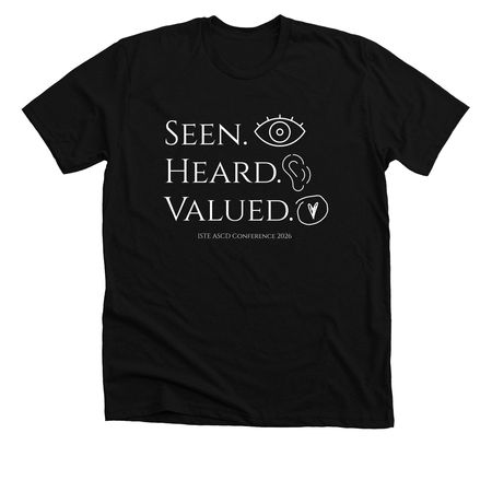 Seen. Heard. Valued.&nbsp;, a Solid Black Blend Premium Unisex Tee