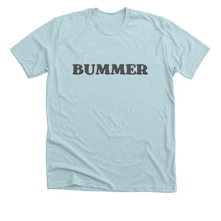 Brenda?s Bummer Shirt (Light), a Heather Ice Blue Premium Unisex Tee