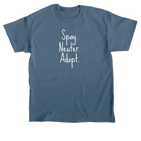 Spay. Neuter. Adopt, a Indigo Blue Classic Unisex Tee