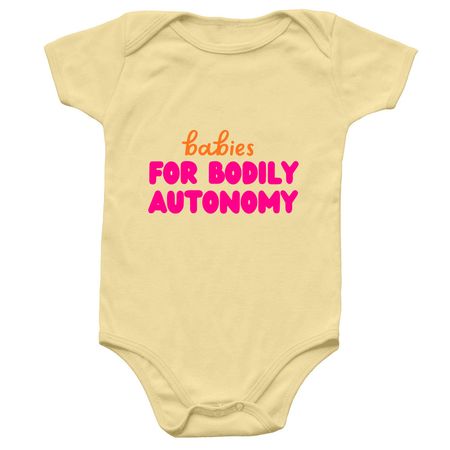 Babies For Bodily Autonomy, a Banana Infant Onesie