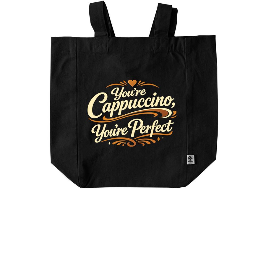You're cappuccino, you're perfect, a Black Recycled Cotton Tote Bag