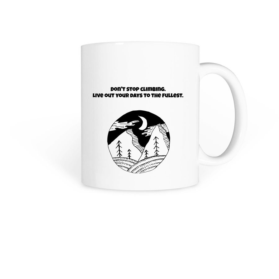 Don't stop climbing. Live out your days, a White Coffee Mug