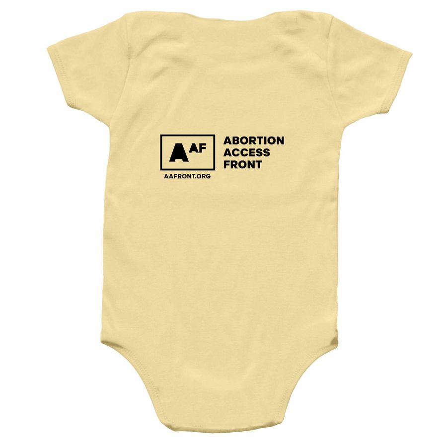 Be Pro-Abortion Onesie, a Banana Infant Onesie (back-view)
