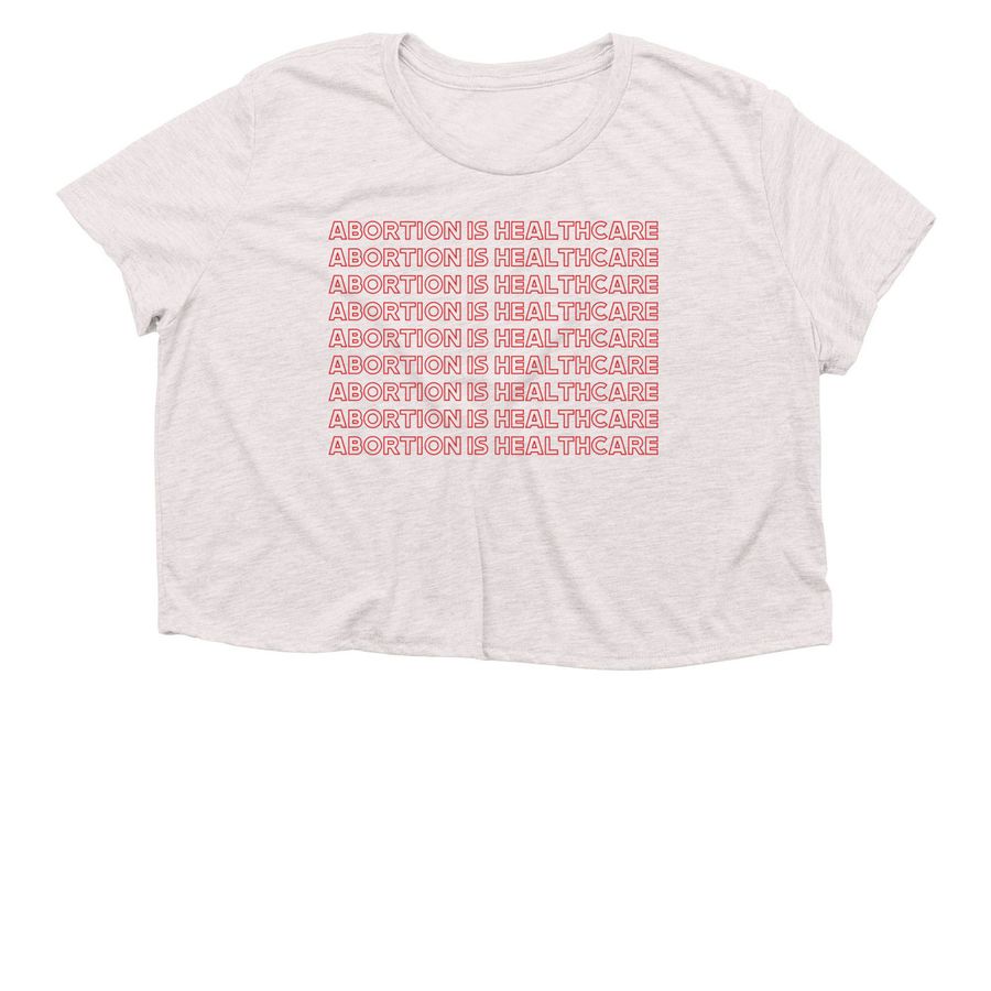 Abortion is healthcare (donation fundraiser!), a Heather Dust Women?s Flowy Cropped Tee