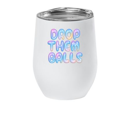 Drop Them Balls - WT, a White Insulated Wine Cup